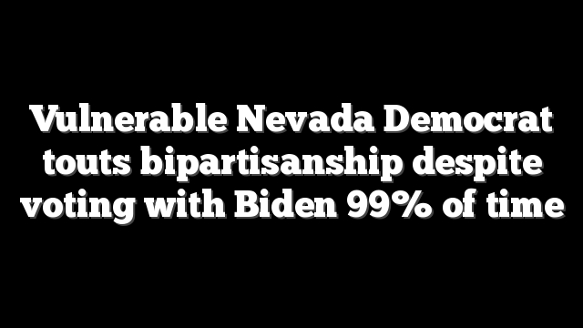 Vulnerable Nevada Democrat touts bipartisanship despite voting with Biden 99% of time