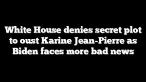 White House denies secret plot to oust Karine Jean-Pierre as Biden faces more bad news