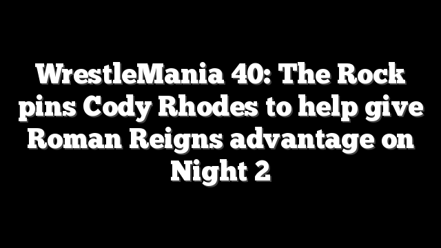 WrestleMania 40: The Rock pins Cody Rhodes to help give Roman Reigns advantage on Night 2
