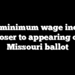 $15 minimum wage inches closer to appearing on Missouri ballot