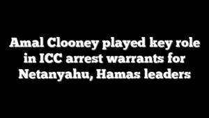Amal Clooney played key role in ICC arrest warrants for Netanyahu, Hamas leaders