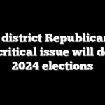 Biden district Republican says this critical issue will define 2024 elections