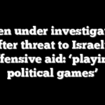 Biden under investigation after threat to Israel’s offensive aid: ‘playing political games’