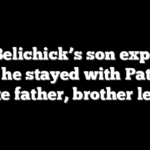 Bill Belichick’s son explains why he stayed with Patriots despite father, brother leaving