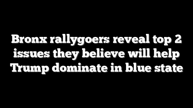 Bronx rallygoers reveal top 2 issues they believe will help Trump dominate in blue state