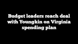 Budget leaders reach deal with Youngkin on Virginia spending plan