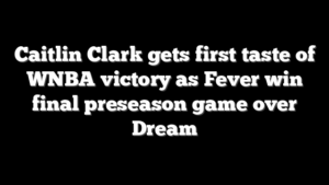 Caitlin Clark gets first taste of WNBA victory as Fever win final preseason game over Dream