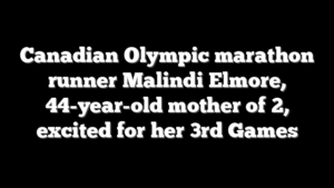Canadian Olympic marathon runner Malindi Elmore, 44-year-old mother of 2, excited for her 3rd Games