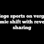 College sports on verge of seismic shift with revenue sharing