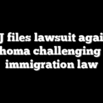 DOJ files lawsuit against Oklahoma challenging state immigration law