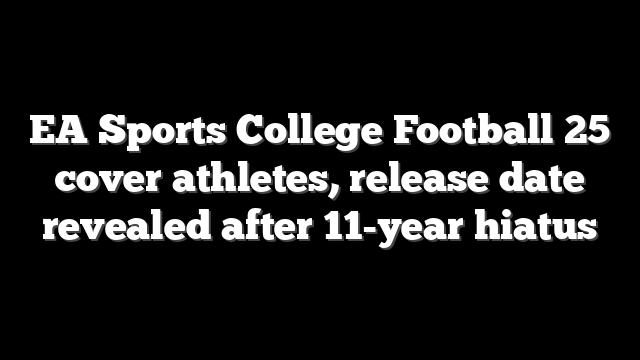 EA Sports College Football 25 cover athletes, release date revealed after 11-year hiatus