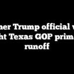Former Trump official wins tight Texas GOP primary runoff