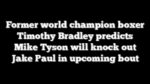 Former world champion boxer Timothy Bradley predicts Mike Tyson will knock out Jake Paul in upcoming bout