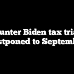 Hunter Biden tax trial postponed to September