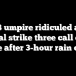 MLB umpire ridiculed after brutal strike three call ends game after 3-hour rain delay