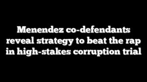 Menendez co-defendants reveal strategy to beat the rap in high-stakes corruption trial