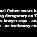 Michael Cohen swore he had nothing derogatory on Trump, his ex-lawyer says – another lie – as testimony ends