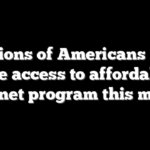 Millions of Americans may lose access to affordable internet program this month