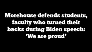 Morehouse defends students, faculty who turned their backs during Biden speech: ‘We are proud’