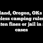 Portland, Oregon, OKs new homeless camping rules that threaten fines or jail in some cases