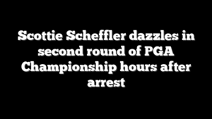 Scottie Scheffler dazzles in second round of PGA Championship hours after arrest