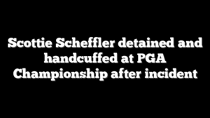 Scottie Scheffler detained and handcuffed at PGA Championship after incident
