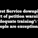 Secret Service downplays report of petition warning of ‘inadequate training’: ‘Our people are exceptional’