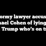 Stormy lawyer accuses Michael Cohen of lying, but it’s Trump who’s on trial