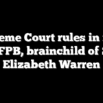 Supreme Court rules in favor of CFPB, brainchild of Sen. Elizabeth Warren