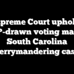 Supreme Court upholds GOP-drawn voting map in South Carolina gerrymandering case