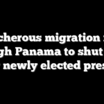 Treacherous migration route through Panama to shut down under newly elected president