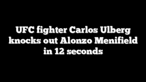 UFC fighter Carlos Ulberg knocks out Alonzo Menifield in 12 seconds