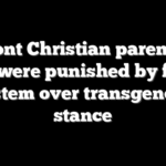 Vermont Christian parents say they were punished by foster system over transgender stance
