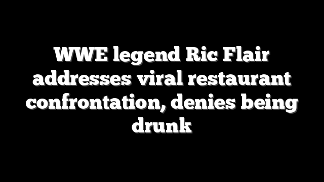 WWE legend Ric Flair addresses viral restaurant confrontation, denies being drunk