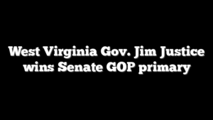 West Virginia Gov. Jim Justice wins Senate GOP primary