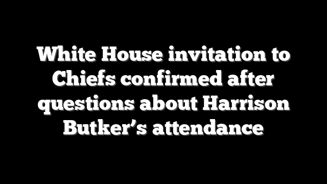 White House invitation to Chiefs confirmed after questions about Harrison Butker’s attendance