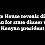 White House reveals dinner menu for state dinner with Kenyan president