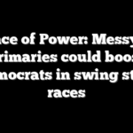 Balance of Power: Messy GOP primaries could boost Democrats in swing state races