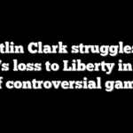 Caitlin Clark struggles in Fever’s loss to Liberty in wake of  controversial game