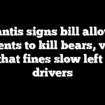 DeSantis signs bill allowing residents to kill bears, vetoes bill that fines slow left lane drivers