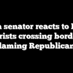 Dem senator reacts to ISIS terrorists crossing border by blaming Republicans