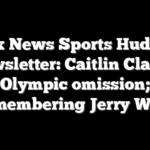 Fox News Sports Huddle Newsletter: Caitlin Clark’s Olympic omission; remembering Jerry West