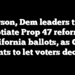 Newson, Dem leaders try to negotiate Prop 47 reform off California ballots, as GOP wants to let voters decide