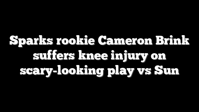 Sparks rookie Cameron Brink suffers knee injury on scary-looking play vs Sun