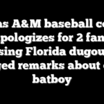 Texas A&M baseball coach apologizes for 2 fans harassing Florida dugout with alleged remarks about dead batboy