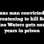 Texas man convicted of threatening to kill Rep Maxine Waters gets nearly 3 years in prison