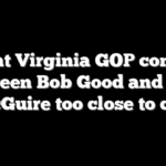 Tight Virginia GOP contest between Bob Good and John McGuire too close to call