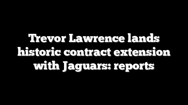 Trevor Lawrence lands historic contract extension with Jaguars: reports