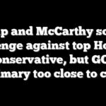 Trump and McCarthy sought revenge against top House conservative, but GOP primary too close to call