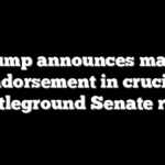Trump announces major endorsement in crucial battleground Senate race